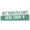 Signmission Get Your Flu Shot Here Today Banner Concession Stand Food Truck Single Sided B-30071 - alternate 1
